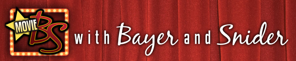 Movie B.S. with Bayer and Snider